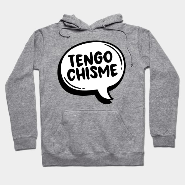 Tengo Chisme Hoodie by verde